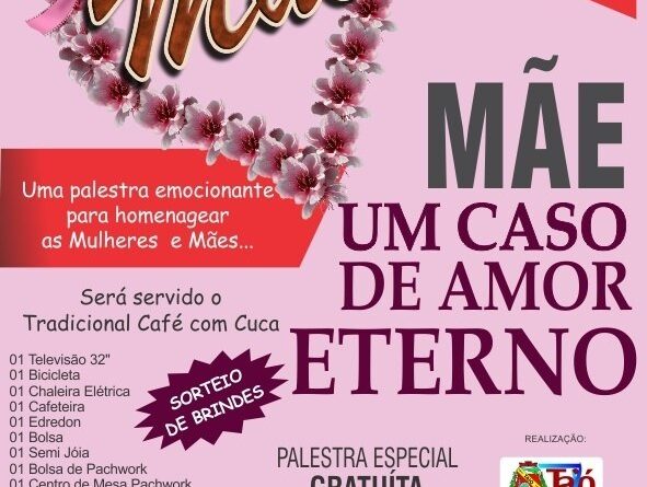 15 de Maio um show de brindes para você no evento “Mãe Um Caso de Amor Eterno”,